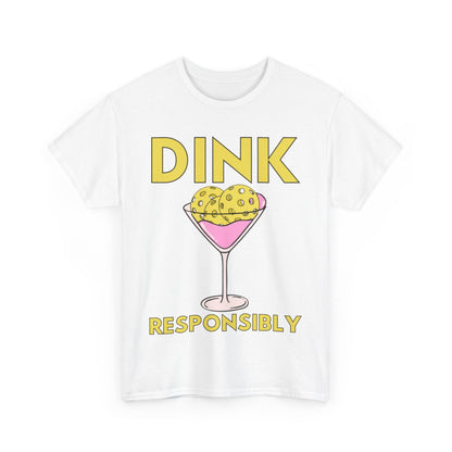 DINK RESPONSIBLY - Pickleball (Basic Tee)