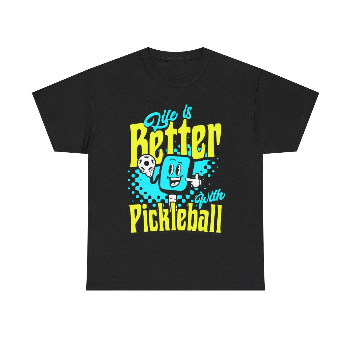 LIFE'S BETTER W/ PICKLEBALL 1 - Pickleball (Basic Tee)