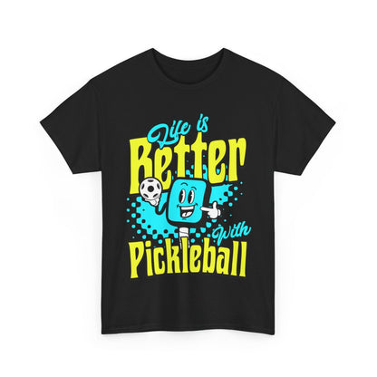 LIFE'S BETTER W/ PICKLEBALL 1 - Pickleball (Basic Tee)