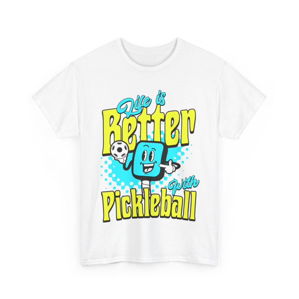 LIFE'S BETTER W/ PICKLEBALL 1 - Pickleball (Basic Tee)