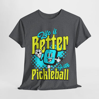 LIFE'S BETTER W/ PICKLEBALL 1 - Pickleball (Basic Tee)