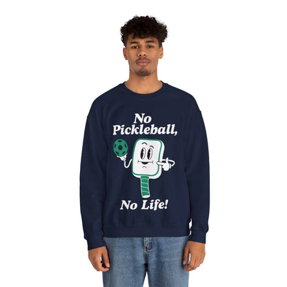 NO PICKLEBALL, NO LIFE - Pickleball (Sweatshirt)