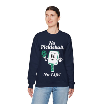 NO PICKLEBALL, NO LIFE - Pickleball (Sweatshirt)