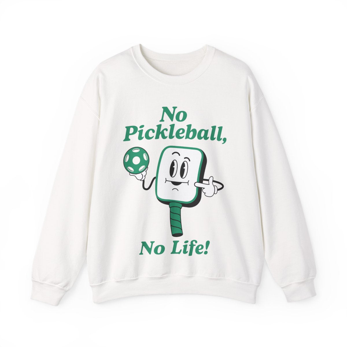 NO PICKLEBALL, NO LIFE - Pickleball (Sweatshirt)