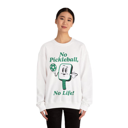 NO PICKLEBALL, NO LIFE - Pickleball (Sweatshirt)