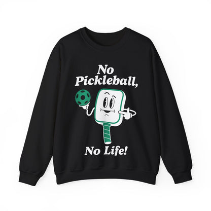 NO PICKLEBALL, NO LIFE - Pickleball (Sweatshirt)