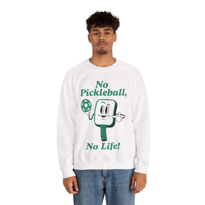 NO PICKLEBALL, NO LIFE - Pickleball (Sweatshirt)