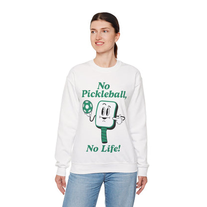 NO PICKLEBALL, NO LIFE - Pickleball (Sweatshirt)
