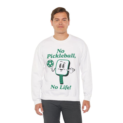 NO PICKLEBALL, NO LIFE - Pickleball (Sweatshirt)