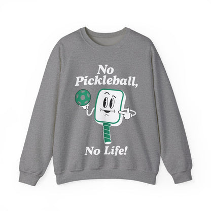 NO PICKLEBALL, NO LIFE - Pickleball (Sweatshirt)