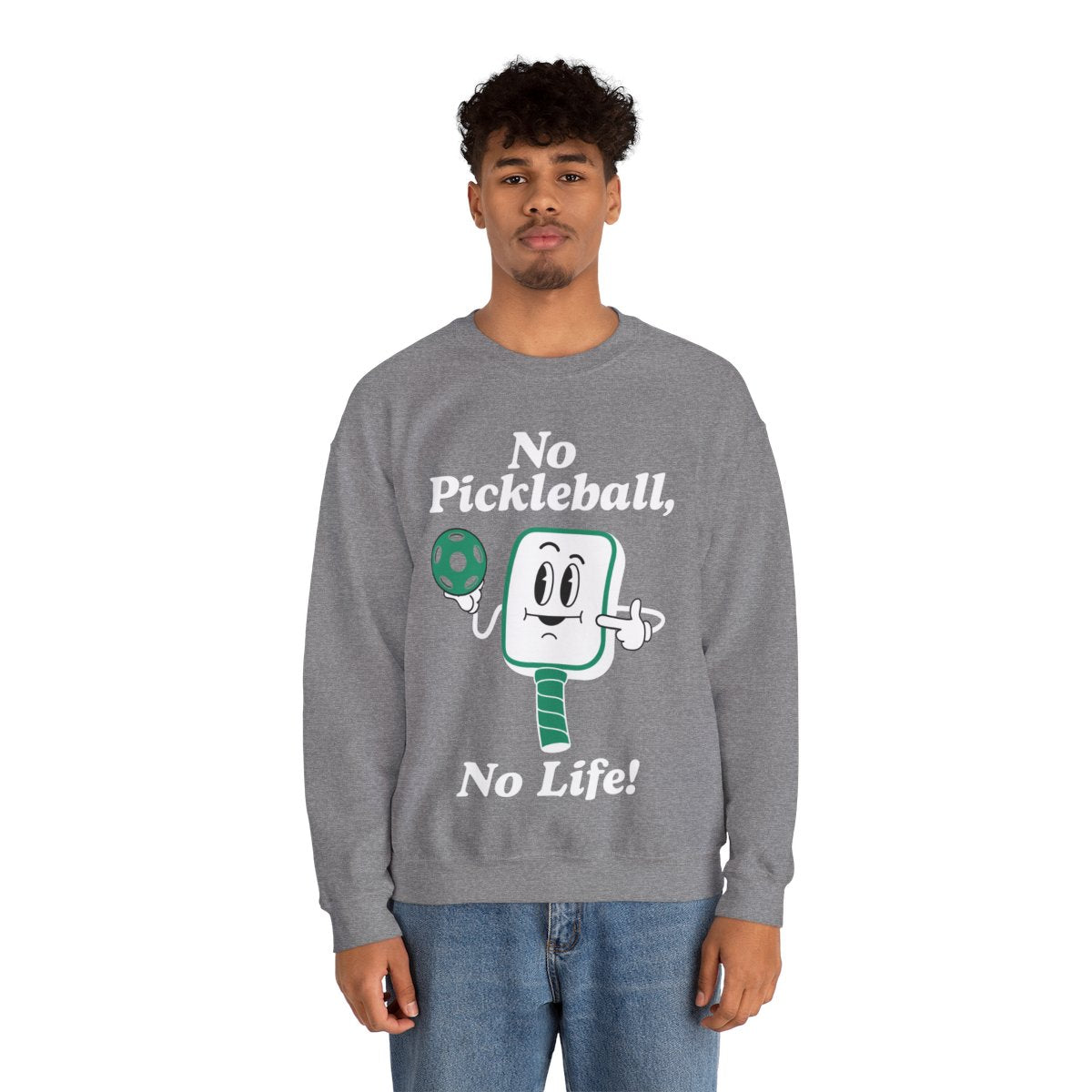 NO PICKLEBALL, NO LIFE - Pickleball (Sweatshirt)