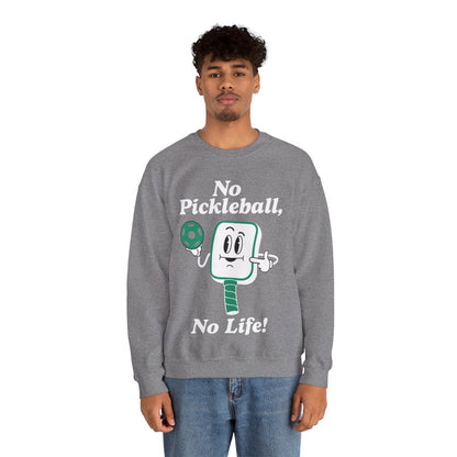 NO PICKLEBALL, NO LIFE - Pickleball (Sweatshirt)