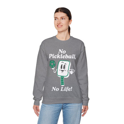 NO PICKLEBALL, NO LIFE - Pickleball (Sweatshirt)