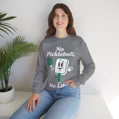 NO PICKLEBALL, NO LIFE - Pickleball (Sweatshirt)