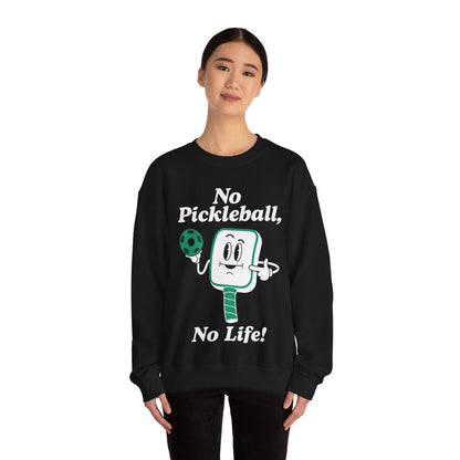 NO PICKLEBALL, NO LIFE - Pickleball (Sweatshirt)