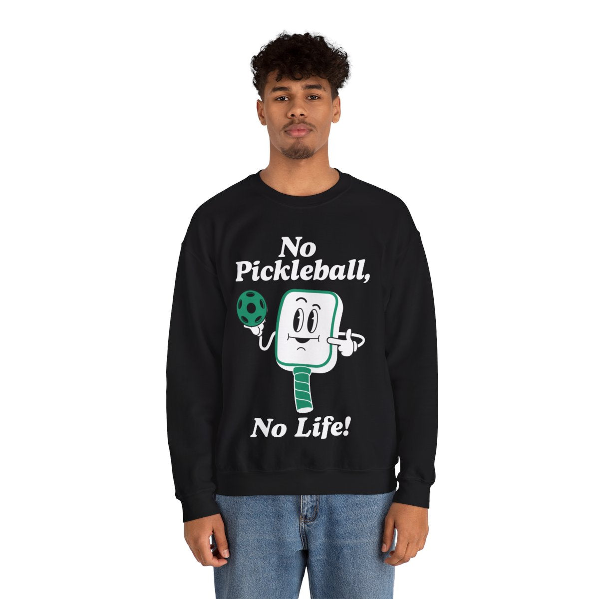 NO PICKLEBALL, NO LIFE - Pickleball (Sweatshirt)
