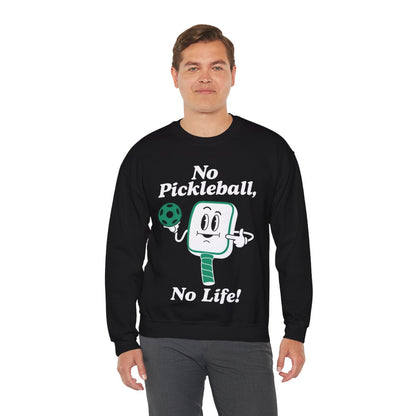 NO PICKLEBALL, NO LIFE - Pickleball (Sweatshirt)