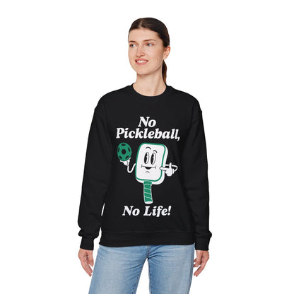 NO PICKLEBALL, NO LIFE - Pickleball (Sweatshirt)