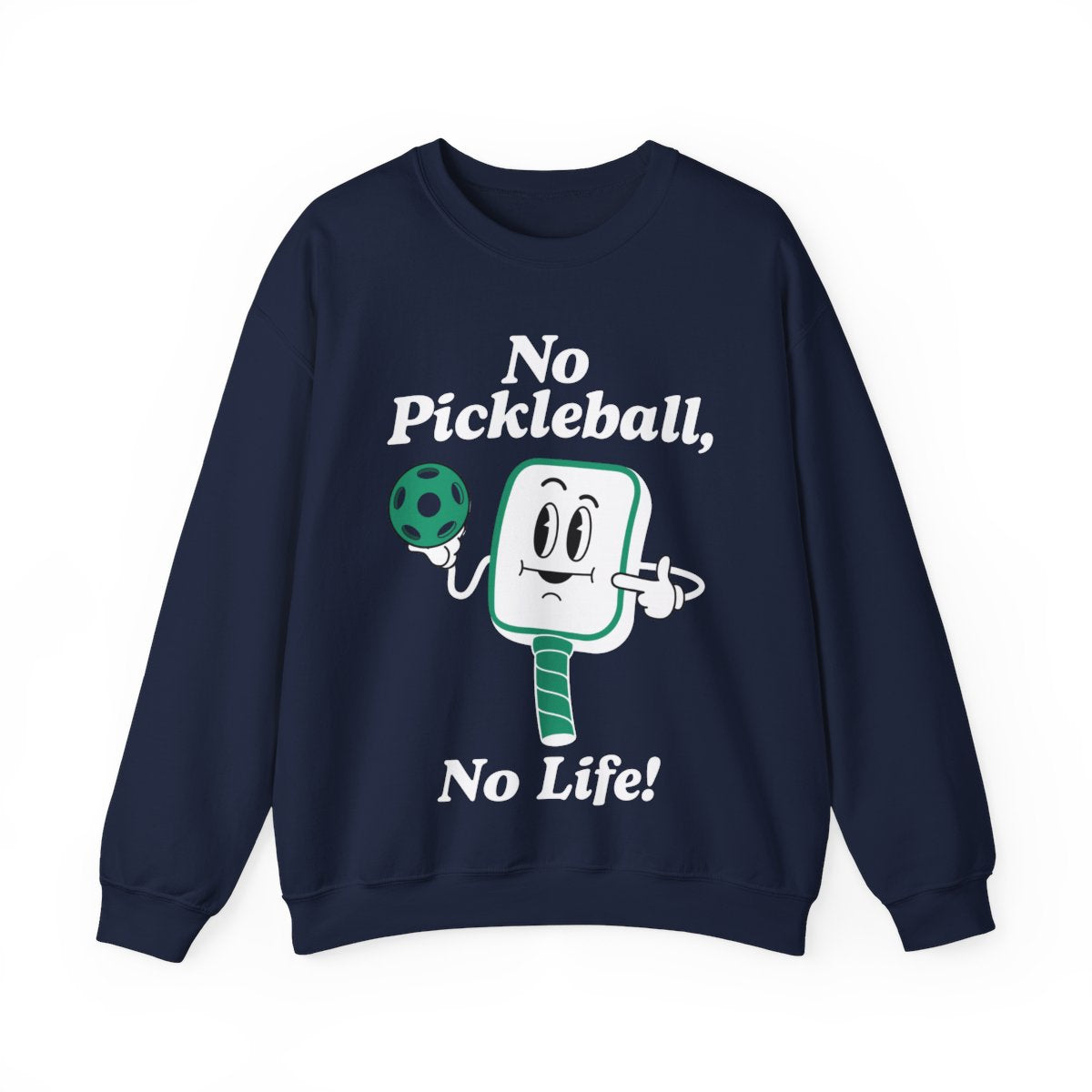NO PICKLEBALL, NO LIFE - Pickleball (Sweatshirt)