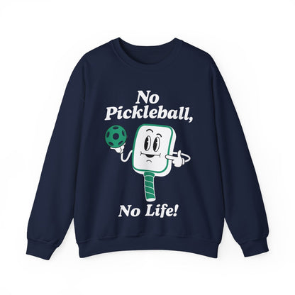 NO PICKLEBALL, NO LIFE - Pickleball (Sweatshirt)