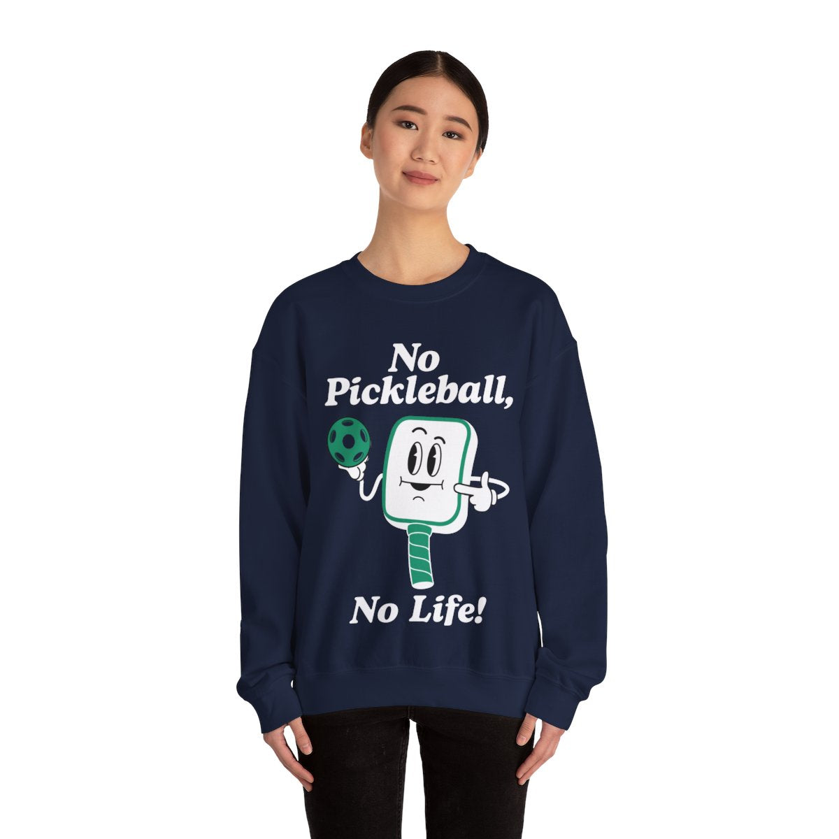 NO PICKLEBALL, NO LIFE - Pickleball (Sweatshirt)