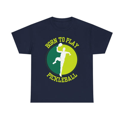 BORN TO PLAY PICKLEBALL- Pickleball (Basic Tee)