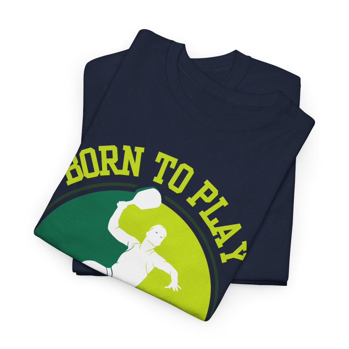 BORN TO PLAY PICKLEBALL- Pickleball (Basic Tee)