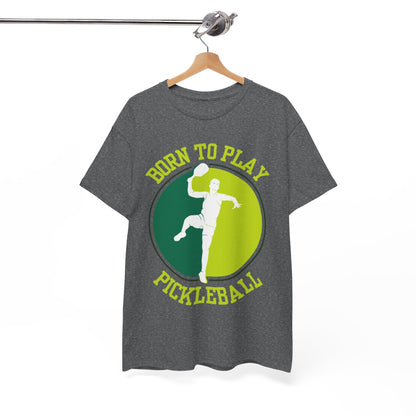 BORN TO PLAY PICKLEBALL- Pickleball (Basic Tee)