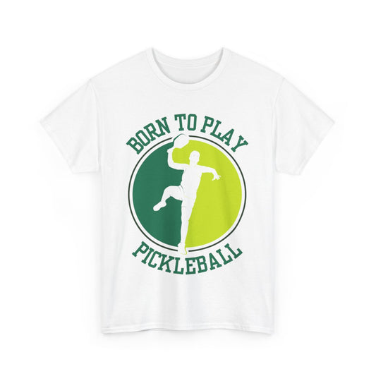 BORN TO PLAY PICKLEBALL- Pickleball (Basic Tee)