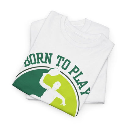 BORN TO PLAY PICKLEBALL - Pickleball (Dri Fit)