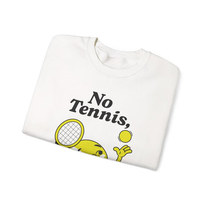 NO TENNIS, NO LIFE - Tennis Sweatshirt