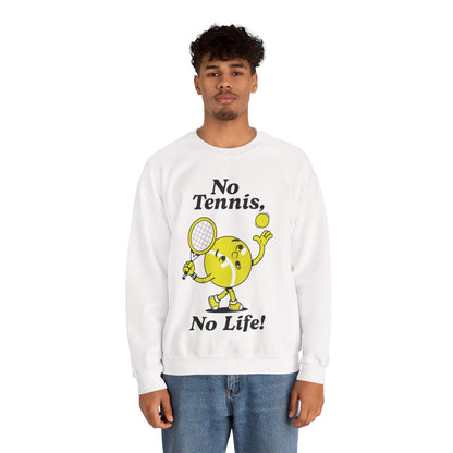 NO TENNIS, NO LIFE - Tennis Sweatshirt