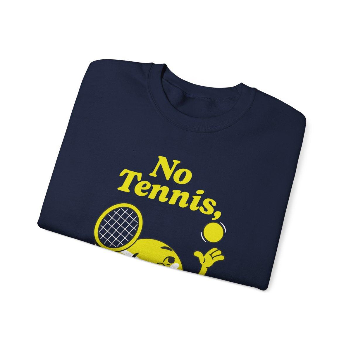 NO TENNIS, NO LIFE - Tennis Sweatshirt