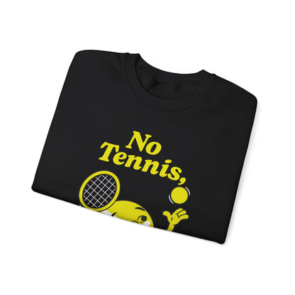 NO TENNIS, NO LIFE - Tennis Sweatshirt