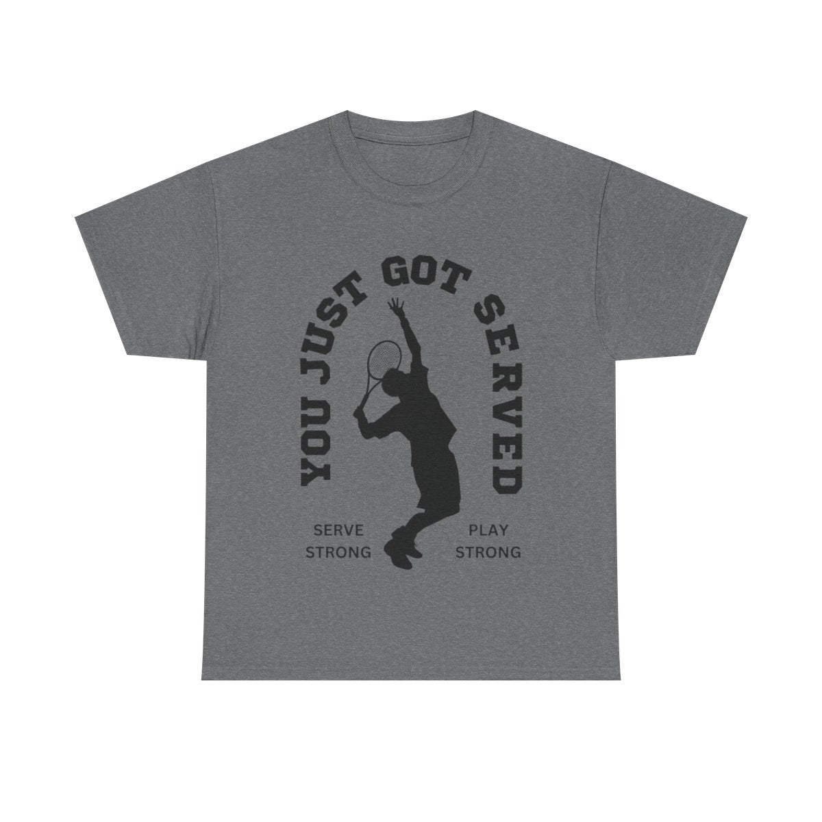 YOU JUST GOT SERVED - Tennis Basic Tee