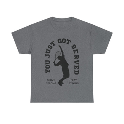 YOU JUST GOT SERVED - Tennis Basic Tee