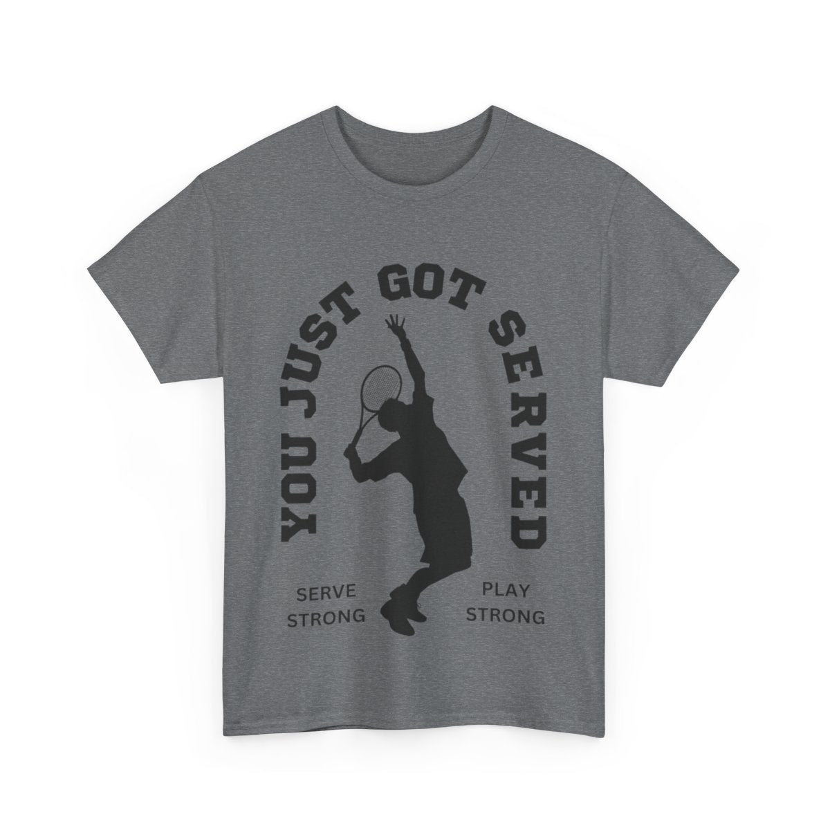 YOU JUST GOT SERVED - Tennis Basic Tee