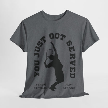 YOU JUST GOT SERVED - Tennis Basic Tee