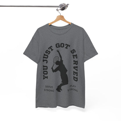 YOU JUST GOT SERVED - Tennis Basic Tee