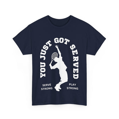 YOU JUST GOT SERVED - Tennis Basic Tee