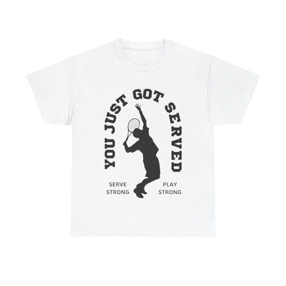 YOU JUST GOT SERVED - Tennis Basic Tee