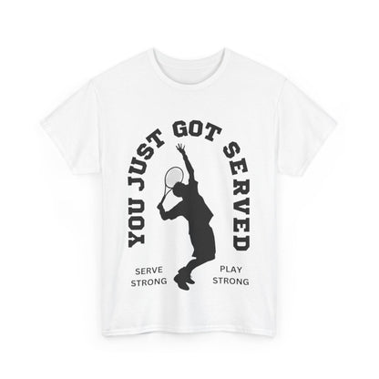 YOU JUST GOT SERVED - Tennis Basic Tee