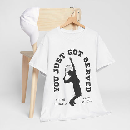 YOU JUST GOT SERVED - Tennis Basic Tee