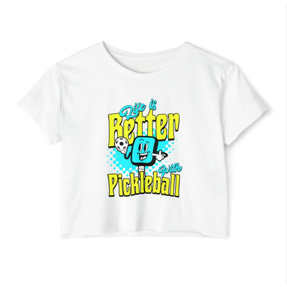 LIFE'S BETTER W/ PICKLEBALL - Pickleball (Crop Top)