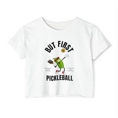BUT FIRST, PICKLEBALL 1 - Pickleball (Crop Top)
