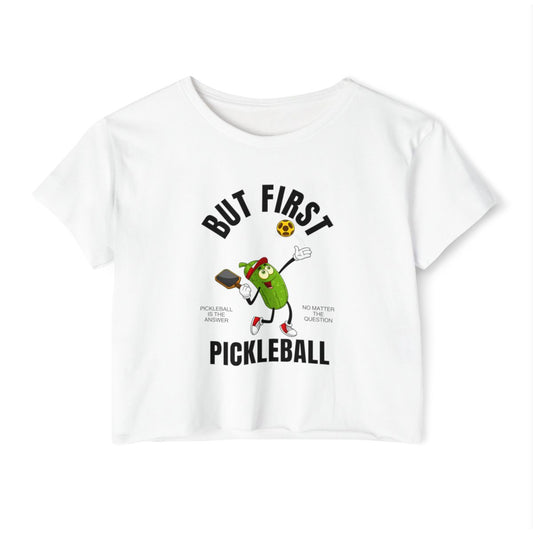 BUT FIRST, PICKLEBALL 1 - Pickleball (Crop Top)