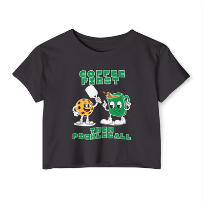 COFFEE FIRST 2 - Pickleball (Crop Top)