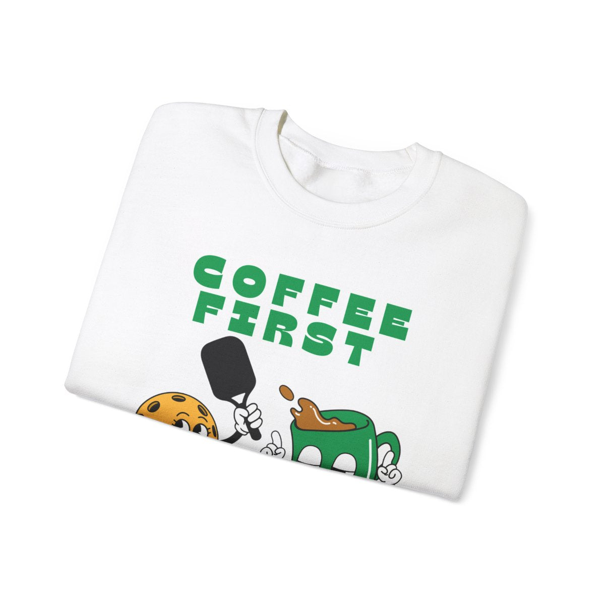 COFFEE FIRST 2 - Pickleball (Sweatshirt)