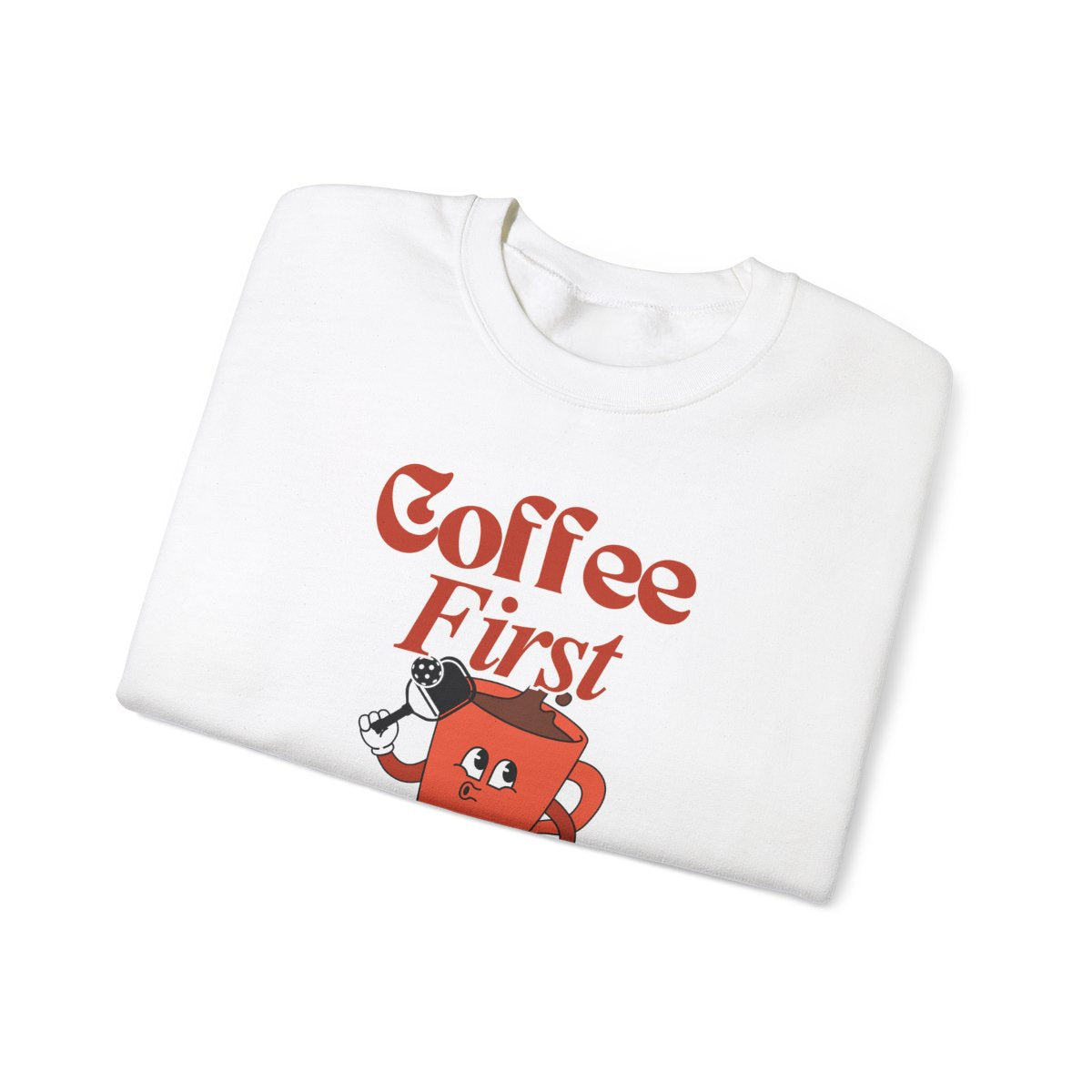 COFFEE FIRST 3 - Pickleball (Sweatshirt)