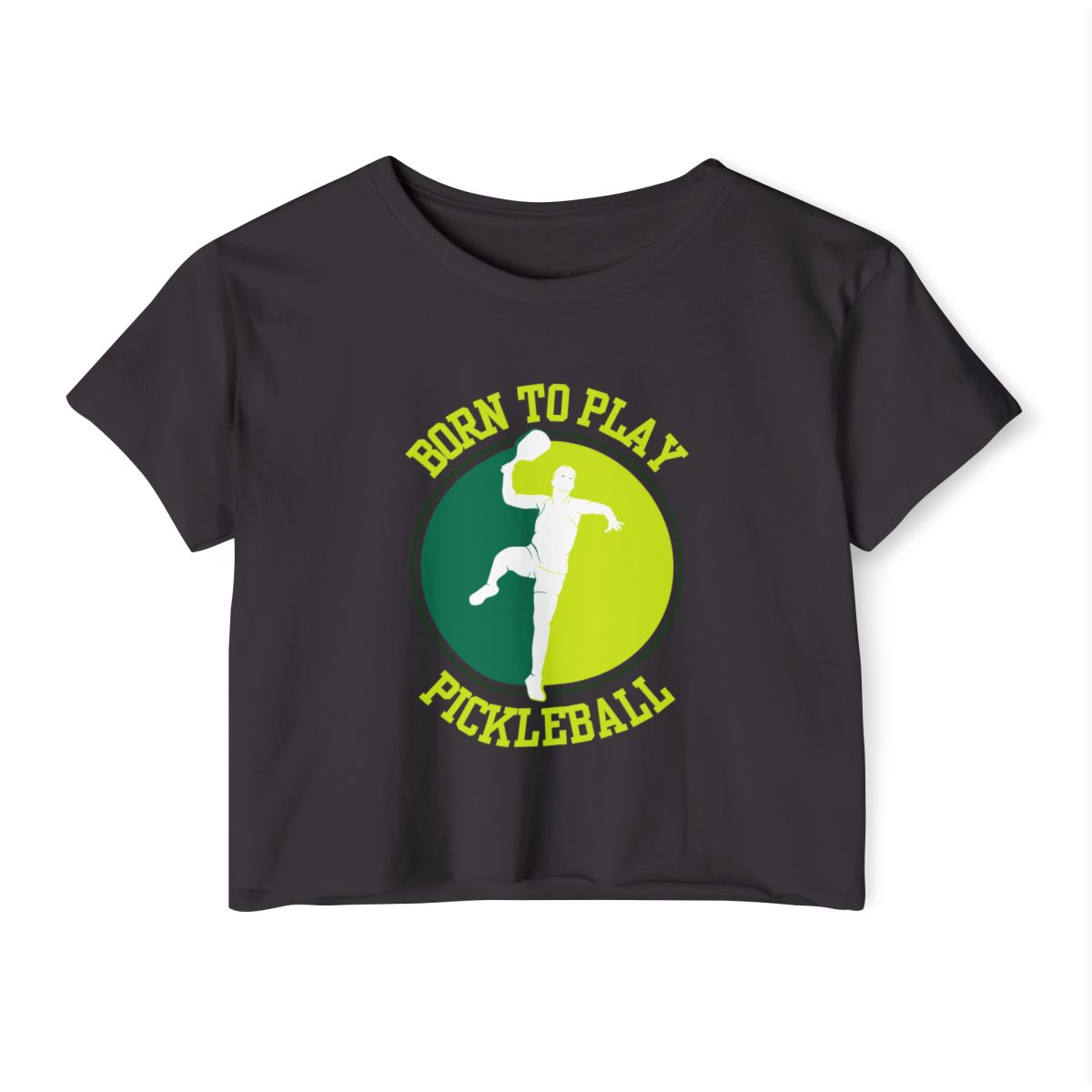 BORN TO PLAY PICKLEBALL - Pickleball (Crop Top)
